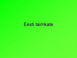 Eesti taimkate Metsad Eesti taimestik Eesti kuulub maastikuliselt