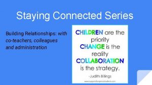 Staying Connected Series Building Relationships with coteachers colleagues