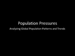 Population Pressures Analyzing Global Population Patterns and Trends