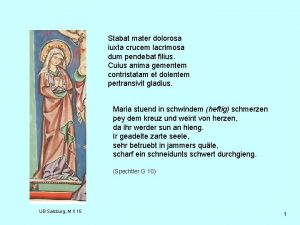 Stabat mater dolorosa iuxta crucem lacrimosa dum pendebat