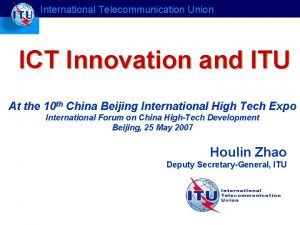 International Telecommunication Union ICT Innovation and ITU At