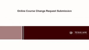 Online Course Change Request Submission Learning Objectives Online