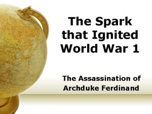 The Spark that Ignited World War 1 The