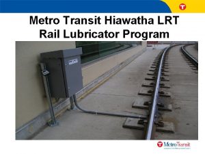 Metro Transit Hiawatha LRT Rail Lubricator Program Demonstration
