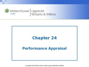 Chapter 24 Performance Appraisal Copyright 2015 Wolters Kluwer