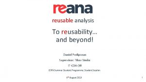 reusable analysis To reusability and beyond Daniel Prelipcean