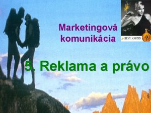 Marketingov komunikcia 5 Reklama a prvo Reklama a