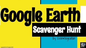 Google Earth Scavenger Hunt by Erintegration copyright Erin