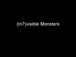 In visible Monsters Operationalizing the Monster The Monster
