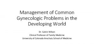 Management of Common Gynecologic Problems in the Developing