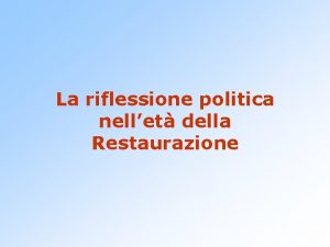 La riflessione politica nellet della Restaurazione Il contesto