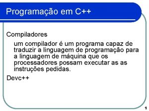 Programao em C Compiladores um compilador um programa