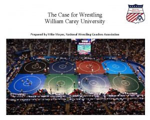 The Case for Wrestling William Carey University Prepared