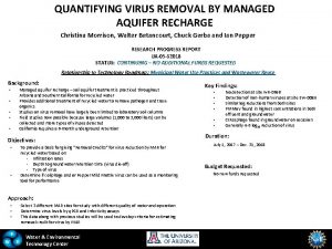 QUANTIFYING VIRUS REMOVAL BY MANAGED AQUIFER RECHARGE Christina