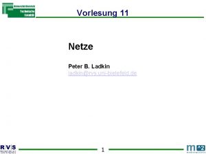 Vorlesung 11 Netze Peter B Ladkin ladkinrvs unibielefeld