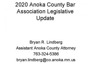 2020 Anoka County Bar Association Legislative Update Bryan
