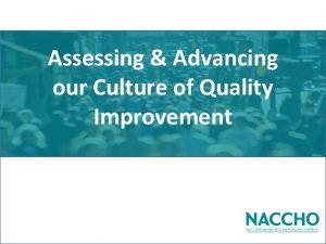 Assessing Advancing our Culture of Quality Improvement Objectives