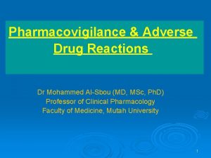 Pharmacovigilance Adverse Drug Reactions Dr Mohammed AlSbou MD