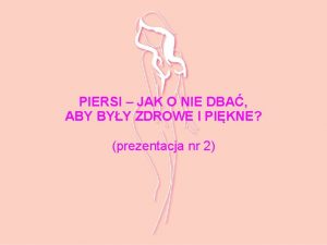 PIERSI JAK O NIE DBA ABY BYY ZDROWE