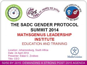 THE SADC GENDER PROTOCOL SUMMIT 2014 MATHSGENIUS LEADERSHIP