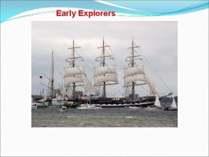 Early Explorers John Cabot Italian named Giovanni Caboto