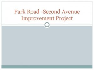 Park Road Second Avenue Improvement Project Overview Park