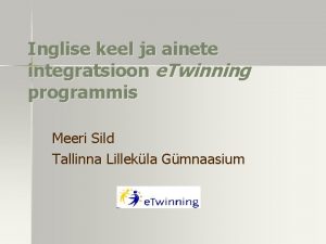 Inglise keel ja ainete integratsioon e Twinning programmis