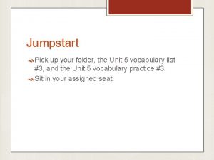 Jumpstart Pick up your folder the Unit 5