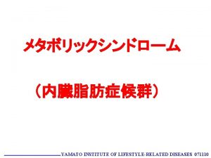 YAMATO INSTITUTE OF LIFESTYLERELATED DISEASES 071110 YAMATO INSTITUTE