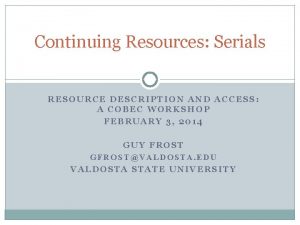 Continuing Resources Serials RESOURCE DESCRIPTION AND ACCESS A