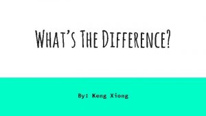 Whats The Difference By Keng Xiong ARTIFACT 1