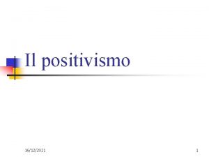 Il positivismo 16122021 1 Cos il positivismo n