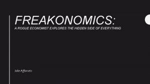 FREAKONOMICS A ROGUE ECONOMIST EXPLORES THE HIDDEN SIDE