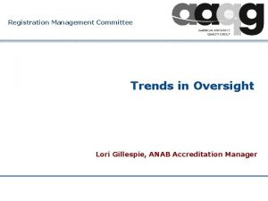 Registration Management Committee Trends in Oversight Lori Gillespie