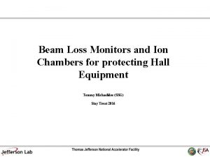 Beam Loss Monitors and Ion Chambers for protecting