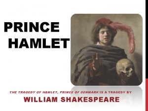 PRINCE HAMLET THE TRAGEDY OF HAMLET PRINCE OF