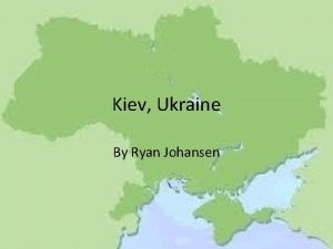 Kiev Ukraine By Ryan Johansen Kiev can also