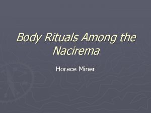 Body Rituals Among the Nacirema Horace Miner Genre