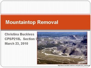 Mountaintop Removal Christina Buckless CPSP 218 L Section