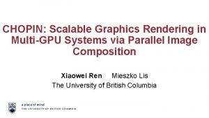 CHOPIN Scalable Graphics Rendering in MultiGPU Systems via