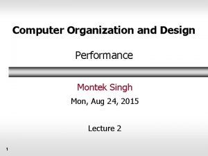 Computer Organization and Design Performance Montek Singh Mon