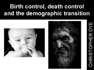 CHRISTOPHER DYE Birth control death control and the