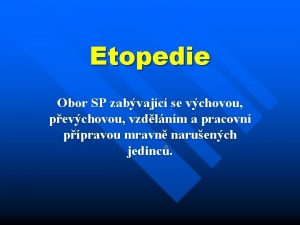 Etopedie Obor SP zabvajc se vchovou pevchovou vzdlnm