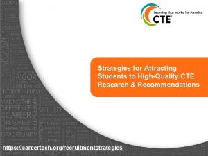 Strategies for Attracting Students to HighQuality CTE Research