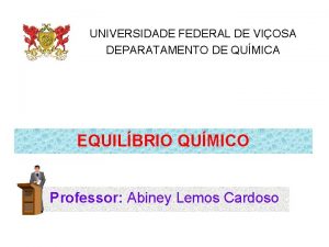 UNIVERSIDADE FEDERAL DE VIOSA DEPARATAMENTO DE QUMICA EQUILBRIO