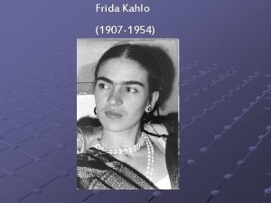 Frida Kahlo 1907 1954 Magdalena Carmen Frida Kahlo