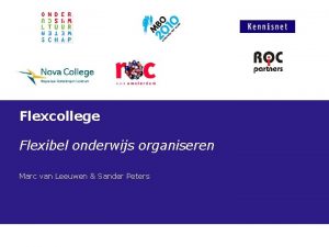 Flexcollege Flexibel onderwijs organiseren Marc van Leeuwen Sander