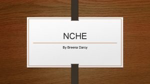 NCHE By Breena Darcy Task Your task is
