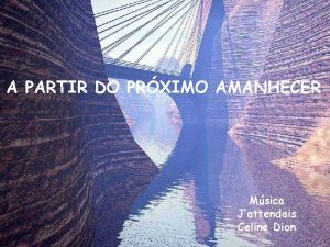 A PARTIR DO PRXIMO AMANHECER Msica Jattendais Celine