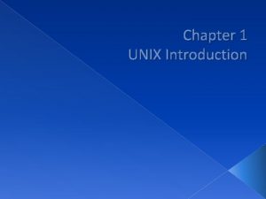 Chapter 1 UNIX Introduction UNIX History 1 Before